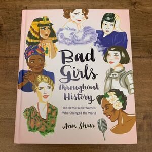 Bad Girls Throughout History: 100 Remarkable Women Who changed the world